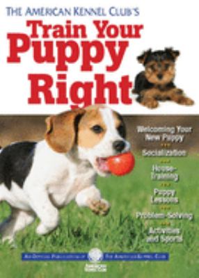 The American Kennel Club's train your puppy right cover image