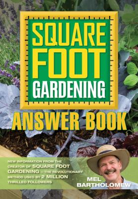 Square foot gardening answer book : new information from the creator of Square Foot Gardeing-- the revolutionary method used by 2 million thrilled followers cover image