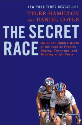 The secret race : inside the hidden world of the Tour de France : doping, cover-ups, and winning at all costs  cover image cdn
