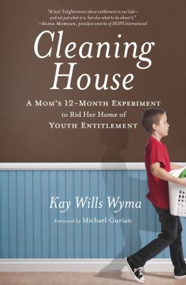 Cleaning house : a mom's 12-month experiment to rid her home of youth entitlement  cover image cdn
