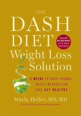 The DASH diet weight loss solution : 2 weeks to drop pounds, boost metabolism and get healthy cover image