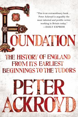 Foundation : the history of England from its earliest beginnings to the Tudors cover image