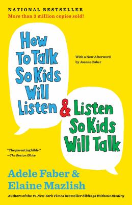 How to talk so kids will listen & listen so kids will talk cover image