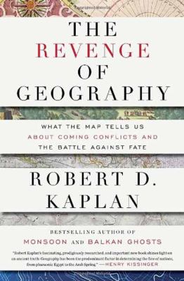 The revenge of geography : what the map tells us about coming conflicts and the battle against fate  cover image cdn