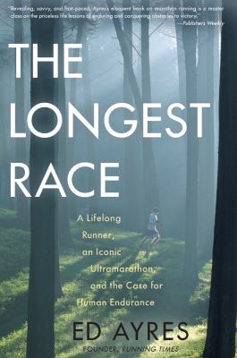 The longest race : a lifelong runner, an iconic ultramarathon, and the case for human endurance  cover image cdn