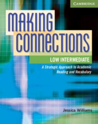 Making connections low intermediate : a strategic approach to academic reading and vocabulary cover image