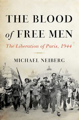 The blood of free men : the liberation of Paris, 1944 cover image