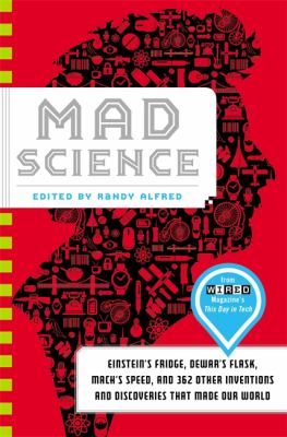 Mad science : Einstein's fridge, Dewar's flask, Mach's speed, and 362 other inventions and discoveries that made our world cover image
