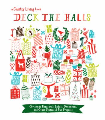 Country Living deck the halls : Christmas notecards, labels, ornaments, and other festive & fun holiday projects cover image
