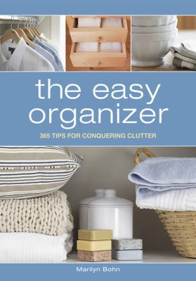 The easy organizer : 365 tips for conquering clutter cover image