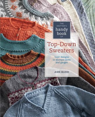 The knitter's handy book of top-down sweaters : basic designs in multiple sizes and gauges cover image