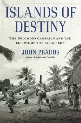 Islands of destiny : the Solomons campaign and the eclipse of the rising sun cover image