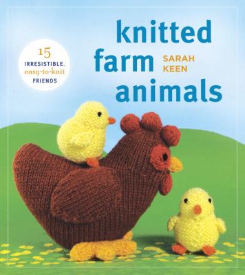 Knitted farm animals : 15 irresistible, easy-to-knit friends cover image