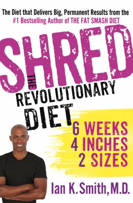 Shred : the revolutionary diet : 6 weeks, 4 inches, 2 sizes cover image