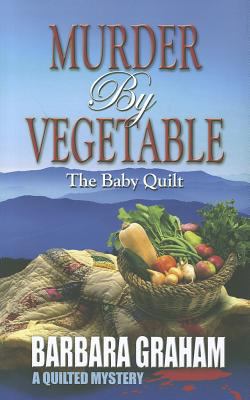 Murder by vegetable : the baby quilt, a quilted mystery cover image
