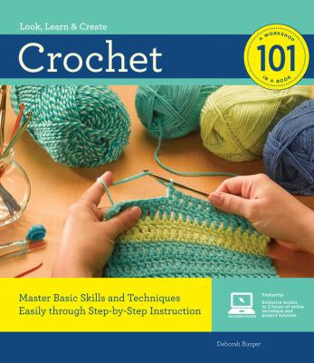 Crochet 101 : a workshop in a book : look, learn & create cover image