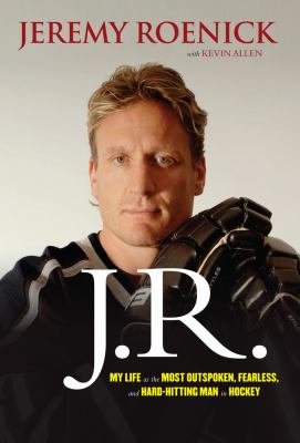 J.R. : my life as the most outspoken, fearless, and hard-hitting man in hockey  cover image cdn