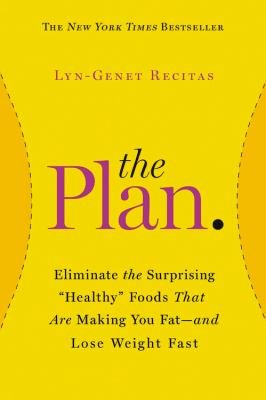 The plan : eliminate the surprising "healthy" foods that are making you fat-- and lose weight fast  cover image cdn
