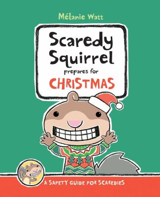 Scaredy Squirrel prepares for Christmas : [a safety guide for scaredies] cover image