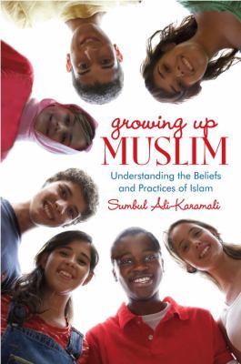 Growing up Muslim : understanding the beliefs and practices of Islam cover image