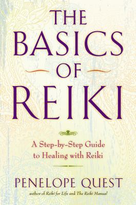 The basics of reiki : a step-by-step guide to healing with reiki cover image