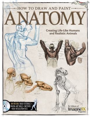 How to draw and paint anatomy : creating life-like humans and realistic animals cover image