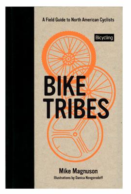 Bike tribes : a field guide to North American cyclists cover image