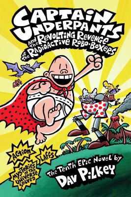 Captain Underpants and the revolting revenge of the radioactive robo-boxers : the tenth epic novel  cover image cdn