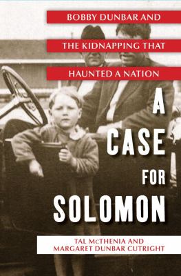 A case for Solomon : Bobby Dunbar and the kidnapping that haunted a nation cover image