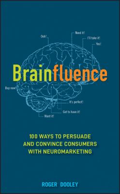 Brainfluence : 100 ways to persuade and convince consumers with neuromarketing cover image