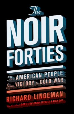 The noir forties : the American people from victory to Cold War cover image