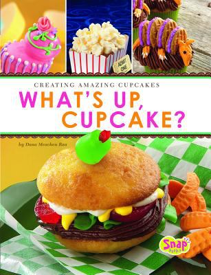 What's up, cupcake? : creating amazing cupcakes  cover image cdn