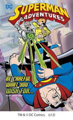Superman adventures. Be careful what you wish for cover image