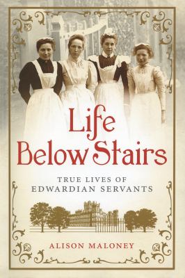 Life below stairs : true lives of Edwardian servants cover image