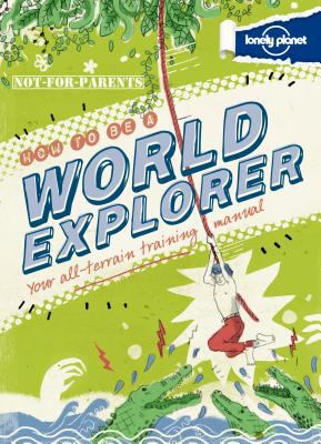 How to be a world explorer : your all-terrain training manual cover image