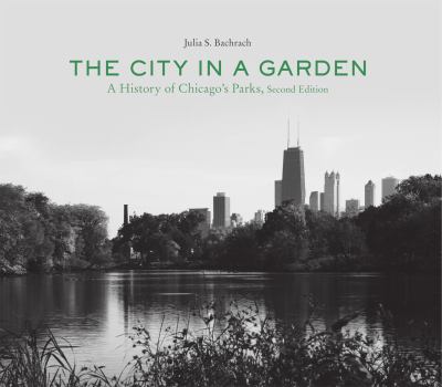 The city in a garden : a history of Chicago's parks cover image