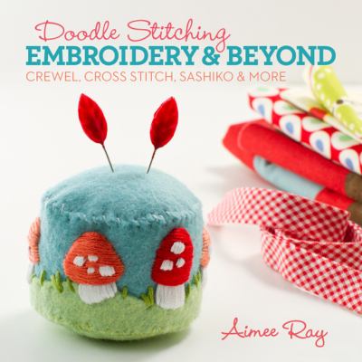 Doodle stitching : embroidery & beyond : traditional techniques made fresh & fun cover image