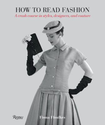 How to read fashion : a crash course in styles, designers, and couture cover image