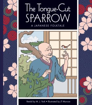 The tongue-cut sparrow : a Japanese folktale cover image