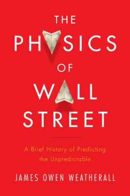 The physics of Wall Street : a brief history of predicting the unpredictable  cover image cdn