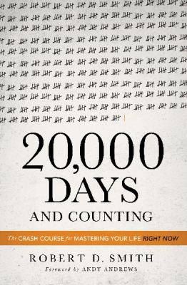 20,000 days and counting : the crash course for mastering your life right now cover image