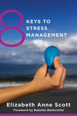 8 keys to stress management : simple and effective strategies to transform your experience of stress cover image