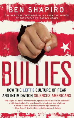 Bullies : how the left's culture of fear and intimidation silences America cover image