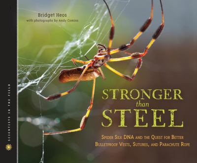 Stronger than steel : spider DNA and the quest for better bulletproof vests, sutures, and parachute rope cover image