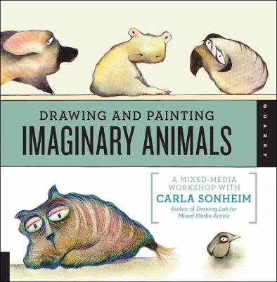 Drawing and painting imaginary animals : a mixed-media workshop cover image