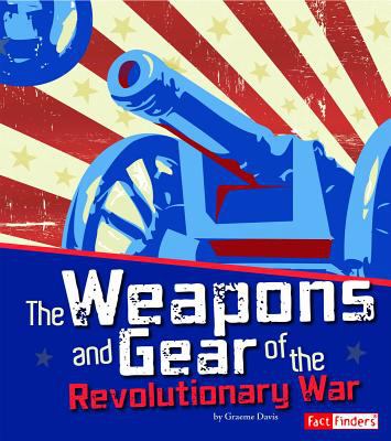 The weapons and gear of the Revolutionary War cover image