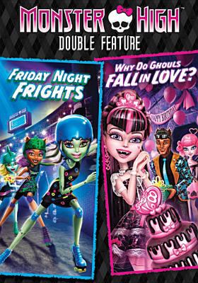 Monster High double feature Friday night frights ; Why do ghouls fall in love?  cover image cdn