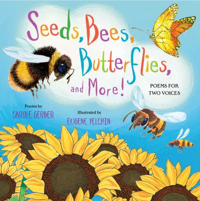 Seeds, bees, butterflies, and more! : poems for two voices cover image