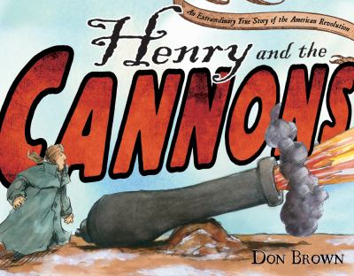 Henry and the cannons : an extraordinary true story of the American Revolution cover image