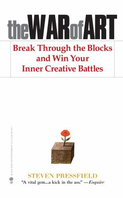The war of art : break through the blocks and win your inner creative battles cover image